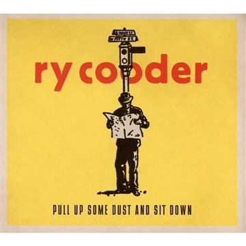 Ry Cooder/Pull Up Some Dust & Sit Down