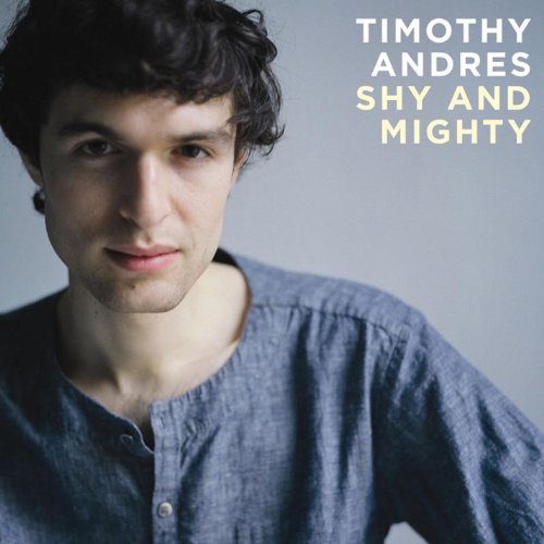 Timothy Andres/Shy & Mighty