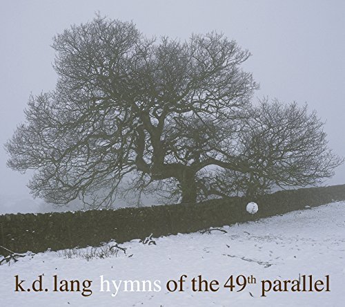 K.D. Lang/Hymns Of The 49th Parallel