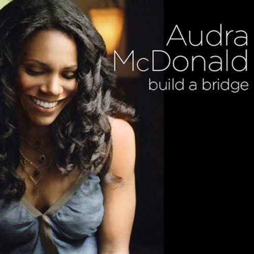 Audra McDonald/Build A Bridge