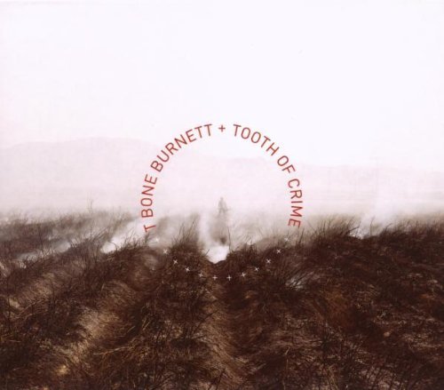 T-Bone Burnett/Tooth Of Crime