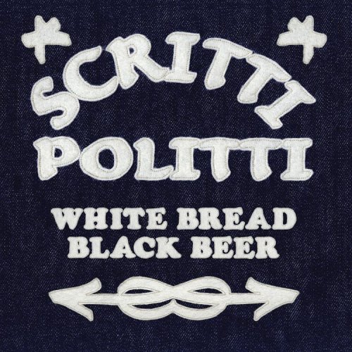 Scritti Politti/White Bread Black Beer