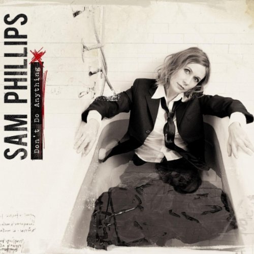 Sam Phillips/Don'T Do Anything