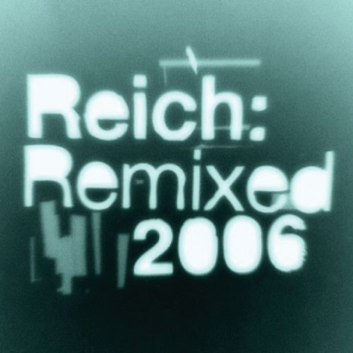 Steve Reich Reich Remixed 2006 Ep 