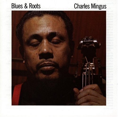 Charles Mingus/Blues & Roots
