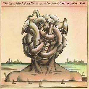 Roland Kirk Quartet/Case Of The 3-Sided Dream