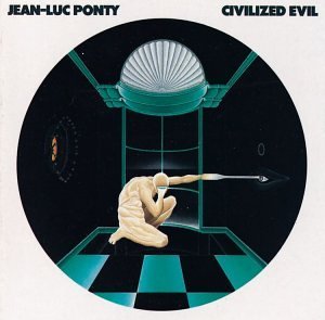 Jean-Luc Ponty/Civilized Evil