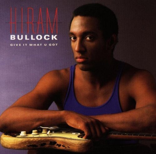 Hiram Bullock/Give It What U Got