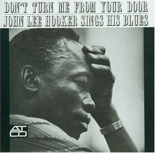 John Lee Hooker/Don'T Turn Me From Your Door