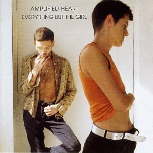 Everything But The Girl/Amplified Heart