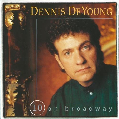 Dennis Deyoung 10 On Broadway 