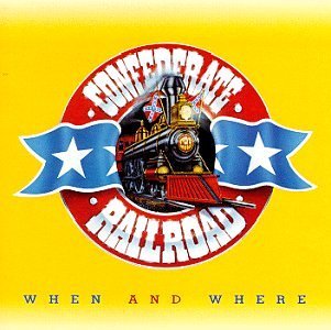 Confederate Railroad When & Where When & Where 