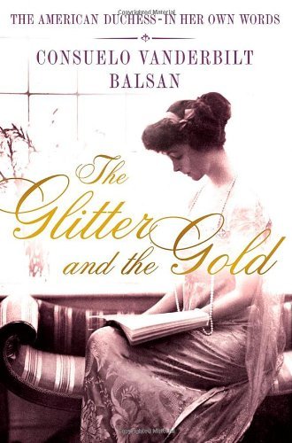 Consuela Vanderbilt Balsan/The Glitter and the Gold
