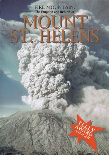 FIRE MOUNTAIN/THE ERUPTION AND REBIRTH OF MT ST HELENS