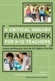 Jobeth Allen A Critical Inquiry Framework For K 12 Teachers Lessons And Resources From The U.N. Rights Of The 