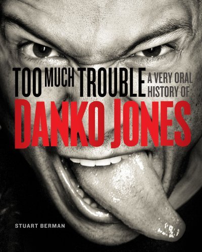Stuart Berman/Too Much Trouble@ A Very Oral History of Danko Jones