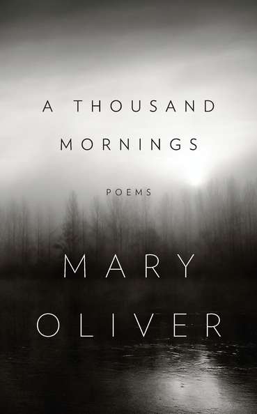 Mary Oliver/A Thousand Mornings