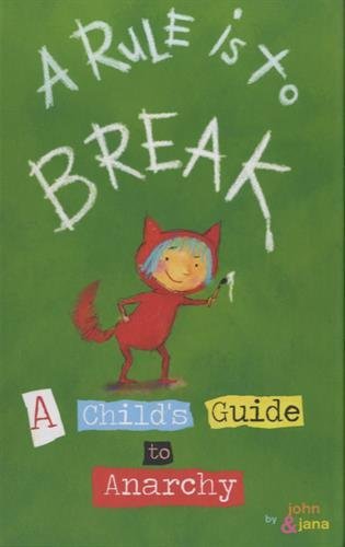 John Seven/A Rule Is to Break@ A Child's Guide to Anarchy