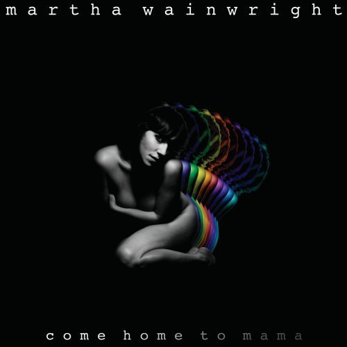 Martha Wainwright/Come Home To Mama