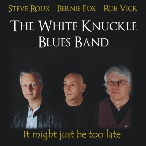 White Knuckles Blues Band/It Might Just Be Too Late@Import-Gbr