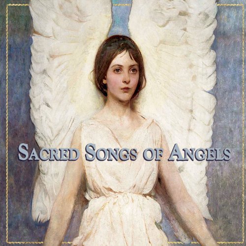 Sacred Songs Of Angels Sacred Songs Of Angels 