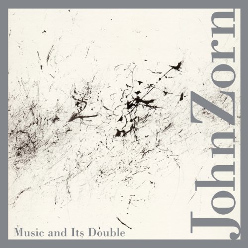 John Zorn/Music & Its Double