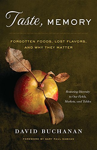 David Buchanan/Taste, Memory@ Forgotten Foods, Lost Flavors, and Why They Matte