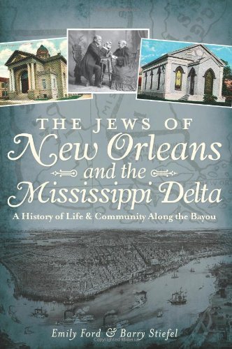 Emily Ford/The Jews of New Orleans and the Mississippi Delta@ A History of Life and Community Along the Bayou