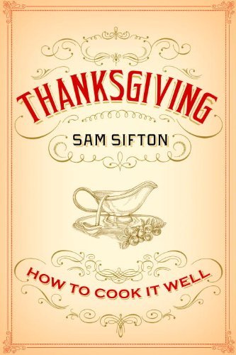 Sam Sifton/Thanksgiving@ How to Cook It Well: A Cookbook