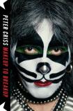 Peter Criss Makeup To Breakup My Life In And Out Of Kiss 