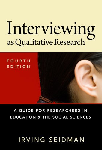 Irving Seidman Interviewing As Qualitative Research A Guide For Researchers In Education And The Soci 0004 Edition; 