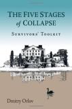 Dmitry Orlov The Five Stages Of Collapse Survivors' Toolkit 