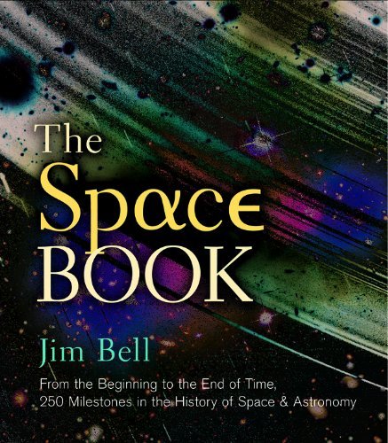 Jim Bell The Space Book From The Beginning To The End Of Time 250 Milest 