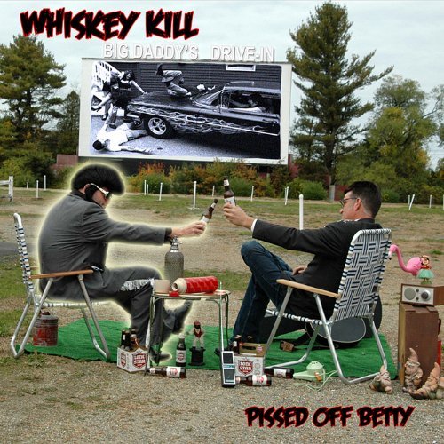 Whiskey Kill/Pissed Off Betty