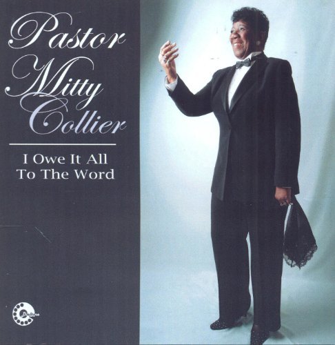 Pastor Mitty Collier/I Owe It All To The Word