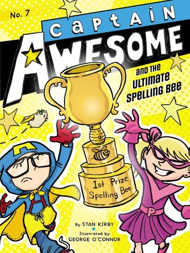 Kirby,Stan/ O'Connor,George (ILT)/Captain Awesome and the Ultimate Spelling Bee