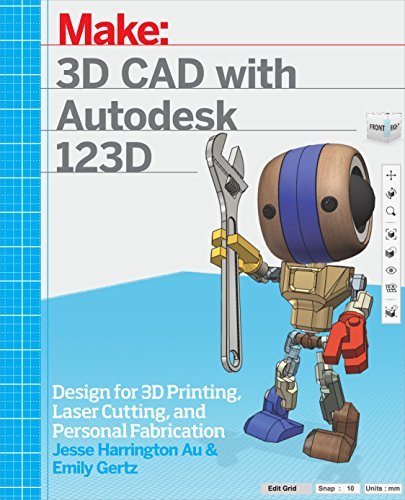 Jesse Harrington Au/3D CAD with Autodesk 123D@ Designing for 3D Printing, Laser Cutting, and Per