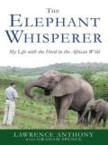 Lawrence Anthony The Elephant Whisperer My Life With The Herd In The African Wild 
