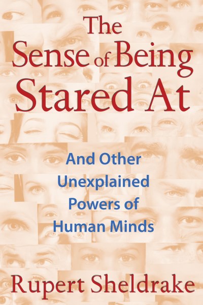 Rupert Sheldrake The Sense Of Being Stared At And Other Unexplained Powers Of Human Minds 0003 Edition;edition New 