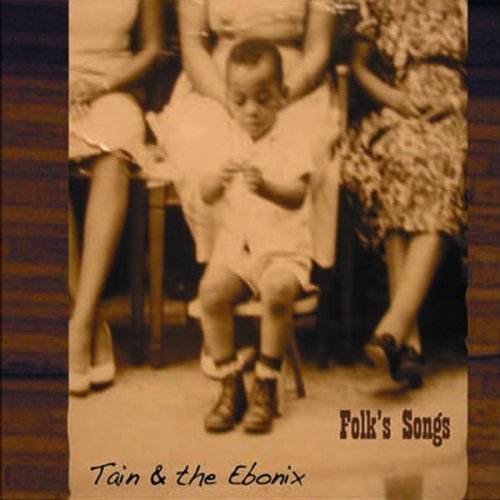 Tain & The Ebonix/Folk's Songs