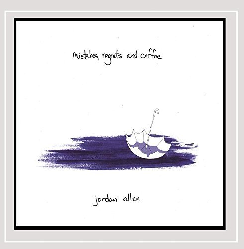 Jordan Allen/Mistakes Regrets & Coffee