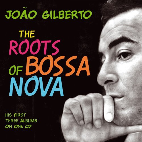 Joao Gilberto/Roots Ofbossa Nova