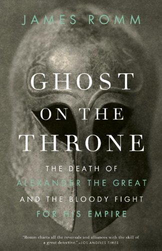 James Romm/Ghost on the Throne@ The Death of Alexander the Great and the Bloody F