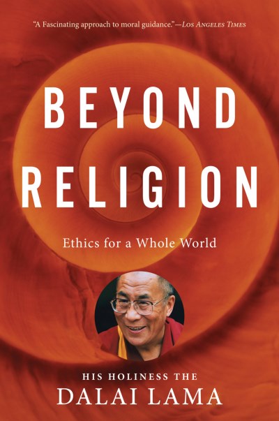 H. H. Dalai Lama/Beyond Religion@Ethics for a Whole World