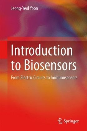 Jeong Yeol Yoon Introduction To Biosensors From Electric Circuits To Immunosensors 2013 