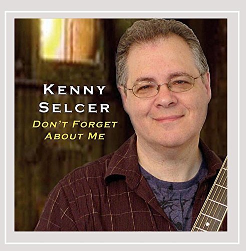 Kenny Selcer/Don'T Forget About Me