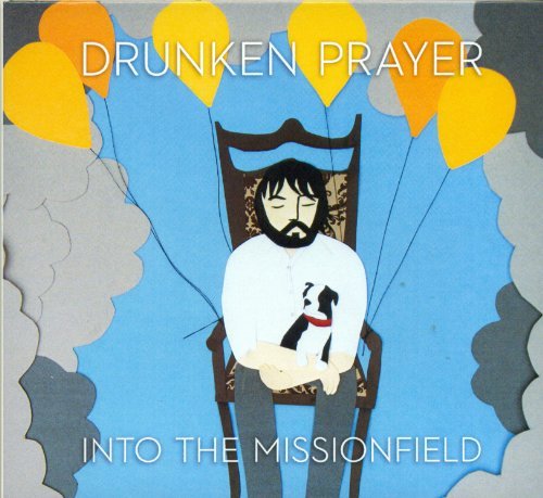 Drunken Prayer Into The Missionfield 