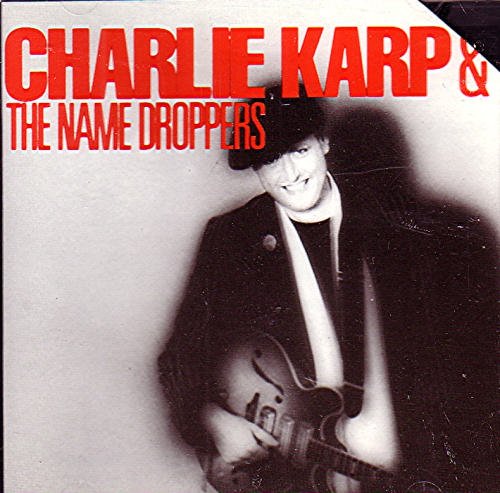 Charlie & The Name Droppers Karp/Charlie Karp & The Name Droppers