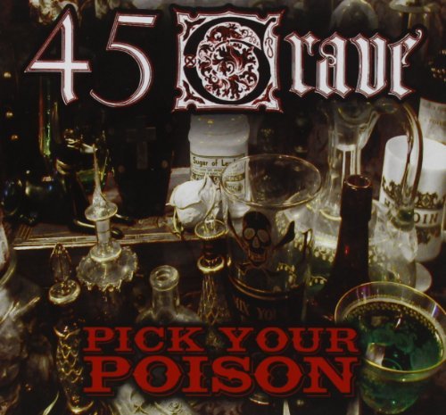 45 Grave/Pick Your Poison