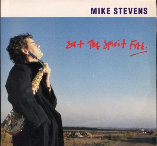 Mike Stevens/Set The Spirit Free